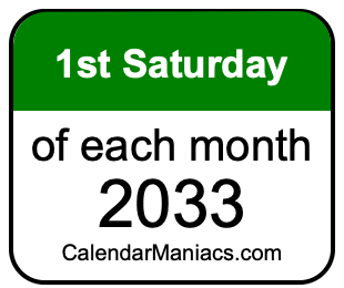 1st Saturday of Each month 2033