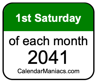 1st Saturday of Each month 2041