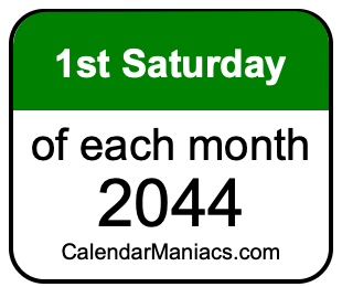 1st Saturday of Each month 2044