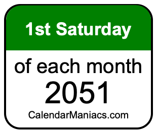 1st Saturday of Each month 2051