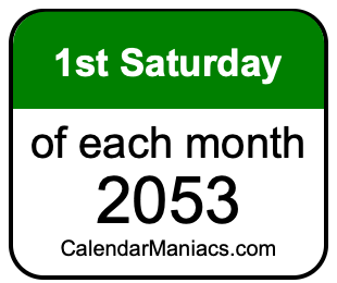 1st Saturday of Each month 2053