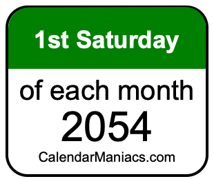 1st Saturday of Each month 2054