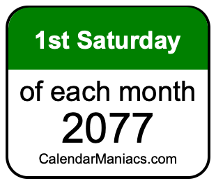 1st Saturday of Each month 2077