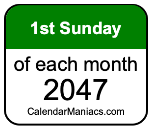 1st Sunday of Each month 2047