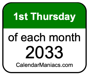 1st Thursday of Each month 2033