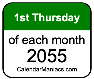 1st Thursday of Each month 2055