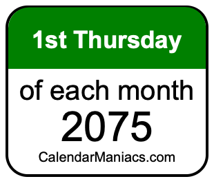 1st Thursday of Each month 2075