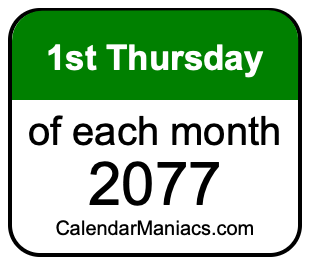 1st Thursday of Each month 2077