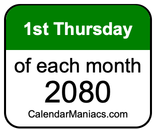 1st Thursday of Each month 2080