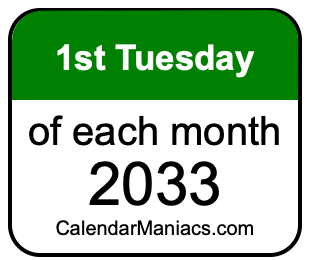 1st Tuesday of Each month 2033