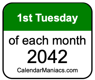 1st Tuesday of Each month 2042