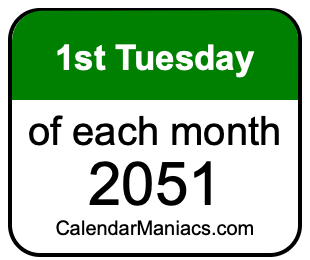 1st Tuesday of Each month 2051