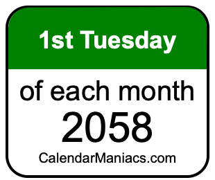 1st Tuesday of Each month 2058