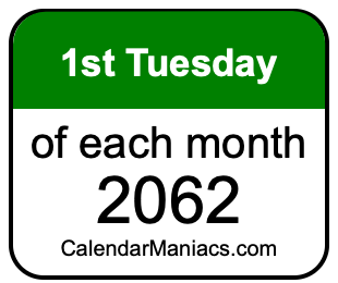 1st Tuesday of Each month 2062