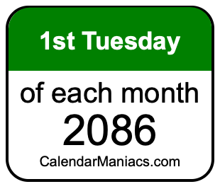 1st Tuesday of Each month 2086