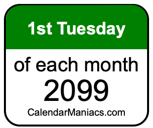 1st Tuesday of Each month 2099