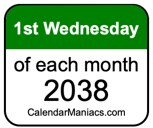 1st Wednesday of Each month 2038