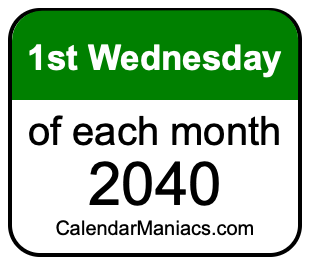 1st Wednesday of Each month 2040