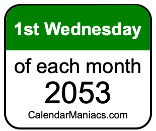 1st Wednesday of Each month 2053