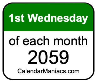 1st Wednesday of Each month 2059