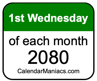 1st Wednesday of Each month 2080