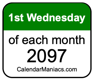 1st Wednesday of Each month 2097