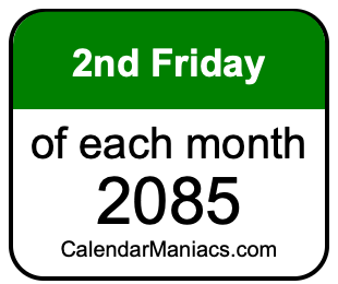 2nd Friday of Each month 2085