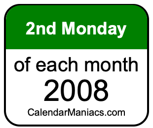 2nd Monday of Each month 2008