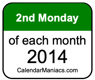 2nd Monday of Each month 2014