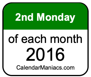2nd Monday of Each month 2016