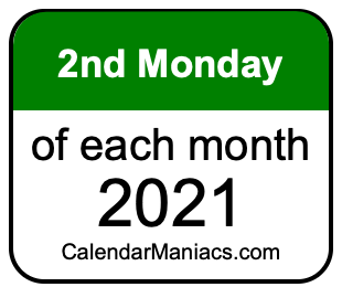 2nd Monday of Each month 2021