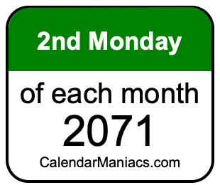 2nd Monday of Each month 2071