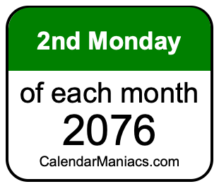 2nd Monday of Each month 2076