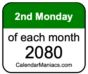 2nd Monday of Each month 2080