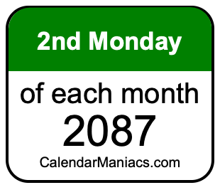 2nd Monday of Each month 2087