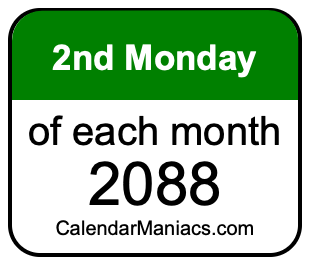 2nd Monday of Each month 2088