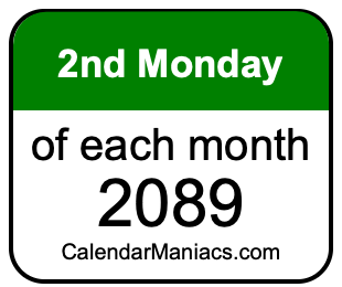 2nd Monday of Each month 2089