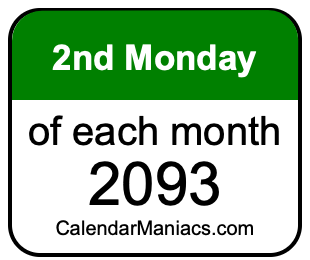 2nd Monday of Each month 2093
