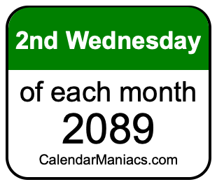 2nd Wednesday of Each month 2089