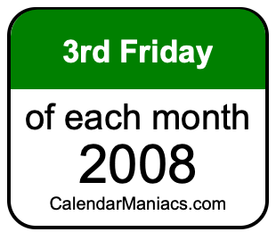 3rd Friday of Each month 2008