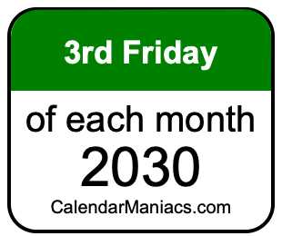 3rd Friday of Each month 2030