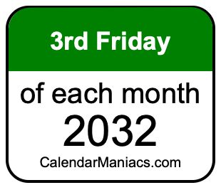 3rd Friday of Each month 2032