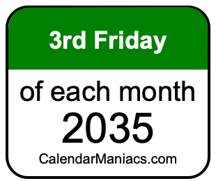 3rd Friday of Each month 2035