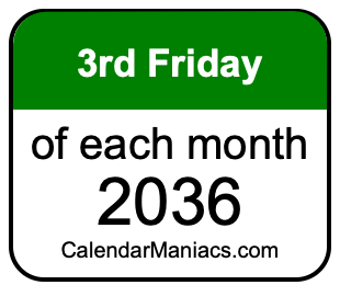 3rd Friday of Each month 2036