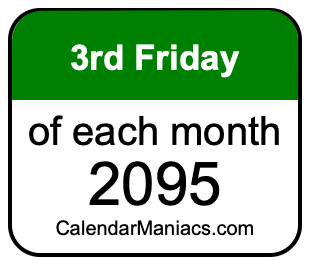 3rd Friday of Each month 2095