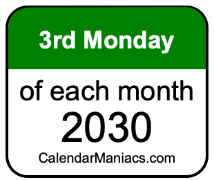 3rd Monday of Each month 2030