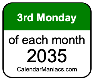 3rd Monday of Each month 2035