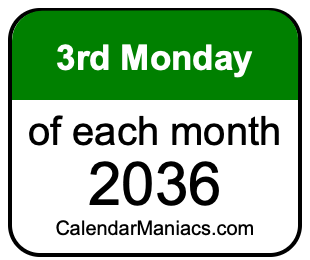 3rd Monday of Each month 2036