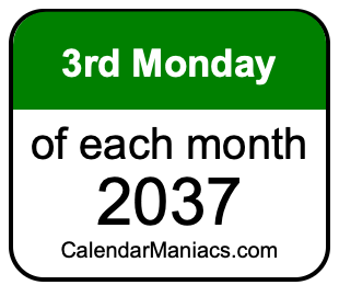 3rd Monday of Each month 2037