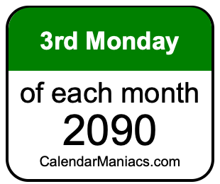 3rd Monday of Each month 2090